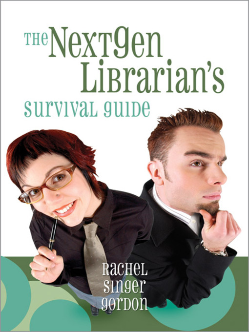 Title details for The NextGen Librarian's Survival Guide by Rachel Singer Gordon - Wait list